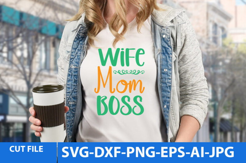 Wife Mom Boss Svg Design
