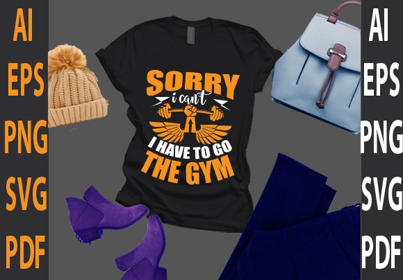 Sorry i can’t i have to go the gym t shirt template vector