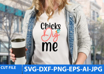 Chicks Dig Me T Shirt Design