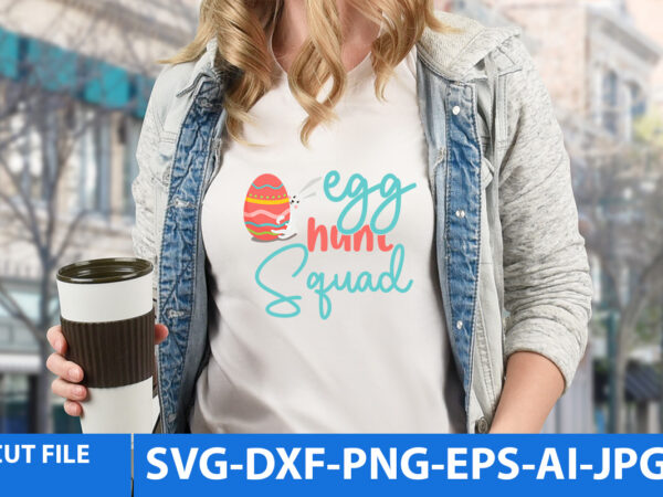 Egg hunt squad t shirt design,egg hunt squad svg design
