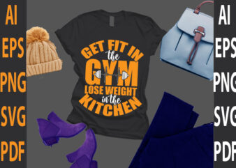 get fit in the gym lose weight in the kitchen