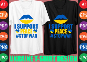 I Support peace #StopWar Ukraine T-shirt And SVG Design