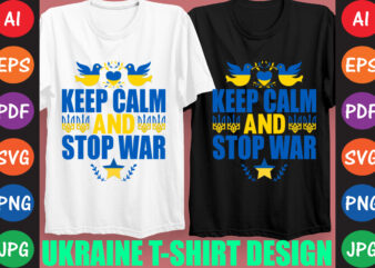 Keep Calm And Stop War Ukraine T-shirt And SVG Design