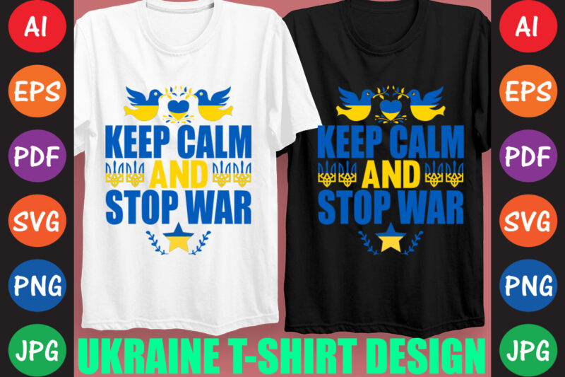Keep Calm And Stop War Ukraine T-shirt And SVG Design