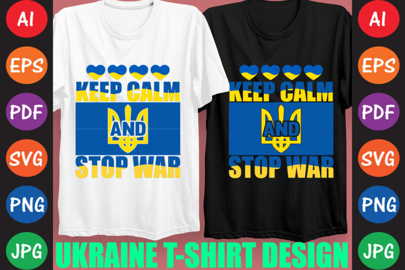 Keep Calm And Stop War Ukraine T-shirt And SVG Design