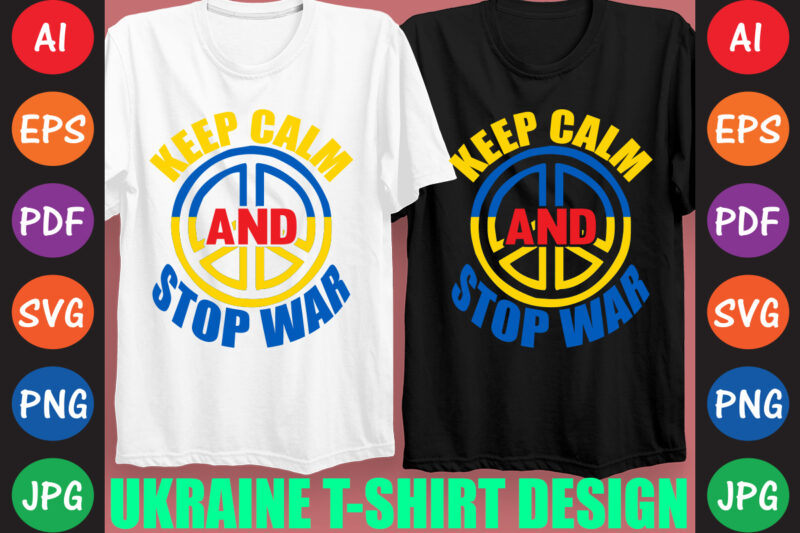 Keep Calm And Stop War Ukraine T-shirt And SVG Design