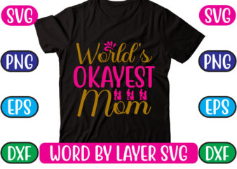 World’s Okayest Mom SVG Vector for t-shirt