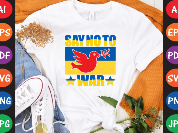 Say no to war ukraine t-shirt and svg design
