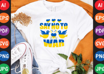 Say No To War Ukraine T-shirt And SVG Design