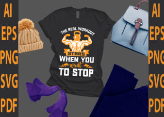 the real workout stars when you want to stop t shirt designs for sale