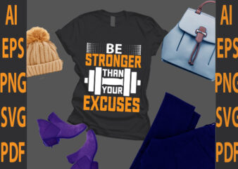 be stronger than your excuses t shirt template