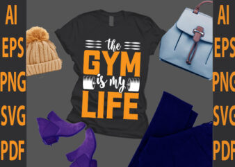 the gym is my life t shirt designs for sale