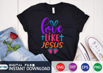 Love Like Jesus SVG Shirt for Happy Easter Day, Shirt design For Easter Lover, Easter Day Shirt, Happy Easter Shirt, Easter Svg, Easter SVG Bundle, Bunny Shirt, Cutest Bunny Shirt,