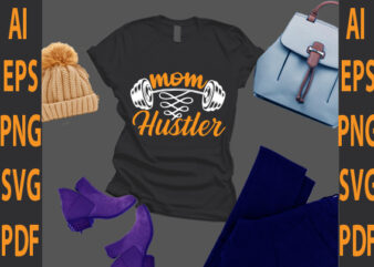 mom hustler t shirt designs for sale
