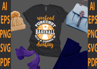 weekend forecast baseball with a chance of drinking t shirt design for sale