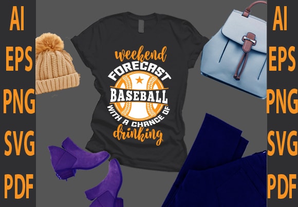 Weekend forecast baseball with a chance of drinking t shirt design for sale