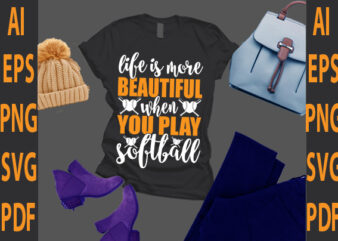 life is more beautiful when you play softball t shirt vector graphic