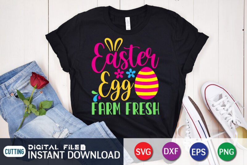 Easter Egg Farm Fresh Shirt Design for Easter lover, Easter Day Shirt, Happy Easter Shirt, Easter Svg, Easter SVG Bundle, Bunny Shirt, Cutest Bunny Shirt, Easter shirt print template, Easter