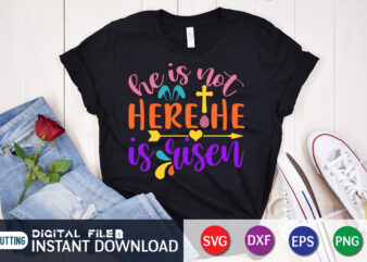He Is not Here He Is Risen SVG Design For Easter Day, Easter Day Shirt, Happy Easter Shirt, Easter Svg, Easter SVG Bundle, Bunny Shirt, Cutest Bunny Shirt, Easter shirt print template, Easter svg t shirt Design, Easter vector clipart, Easter svg t shirt designs for sale