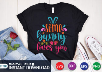 Some bunny loves you t-shirt design for easter day, Happy easter Shirt print template, Happy Easter vector, Easter Shirt SVG, typography design for Easter Day, Easter day 2022 shirt, Easter