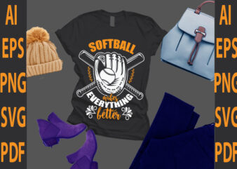 softball makes everything better t shirt template vector