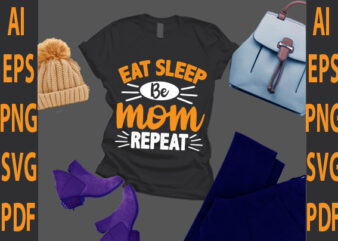 eat sleep be mom repeat