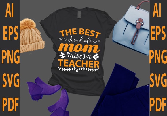 The best kind of mom raises a teacher t shirt designs for sale