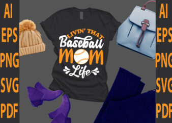 livin that baseball mom life t shirt vector graphic