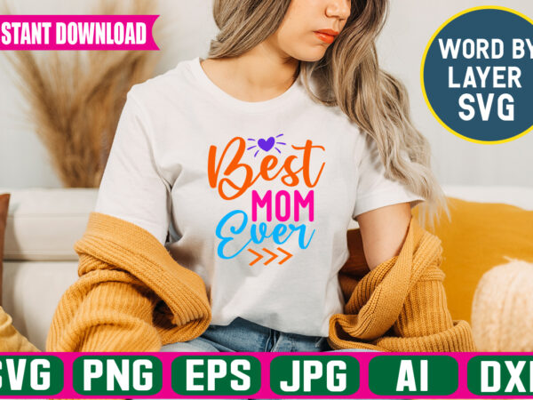Best mom ever svg vector t-shirt design