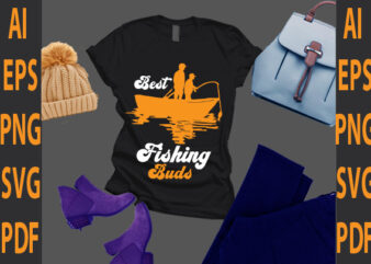best fishing buds t shirt template