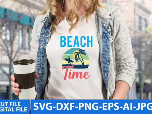 Beach time t shirt design,summer svg design,summer svg quotes