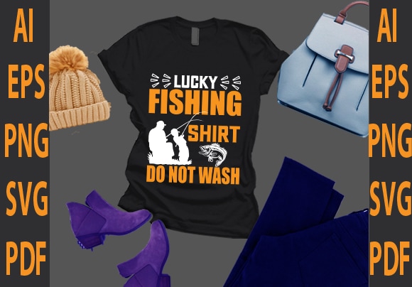 Lucky fishing shirt do not wash t shirt vector graphic