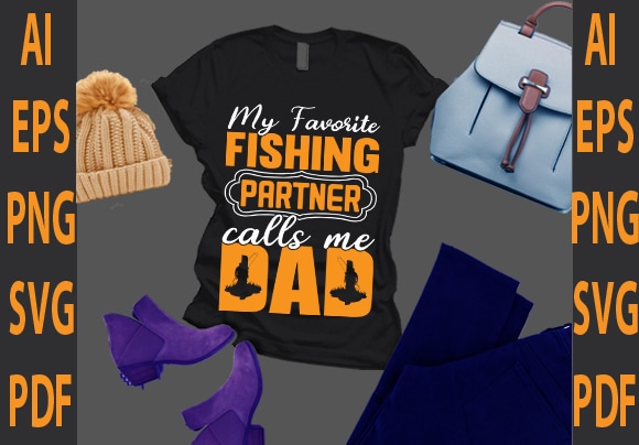 My favorite fishing partner call me dad t shirt designs for sale