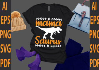 mama saurus t shirt designs for sale