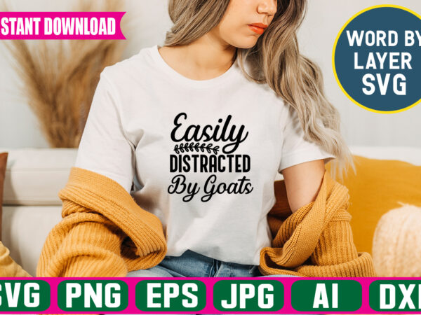 Easily distracted by goats svg vector t-shirt design