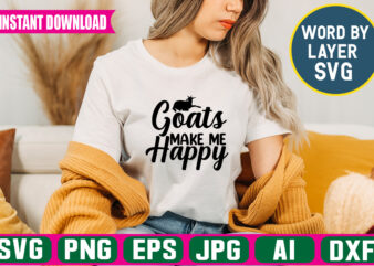 Goats Make Me Happy svg vector t-shirt design