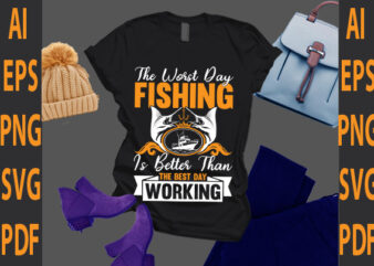 this worst day fishing is better than the best day working t shirt designs for sale