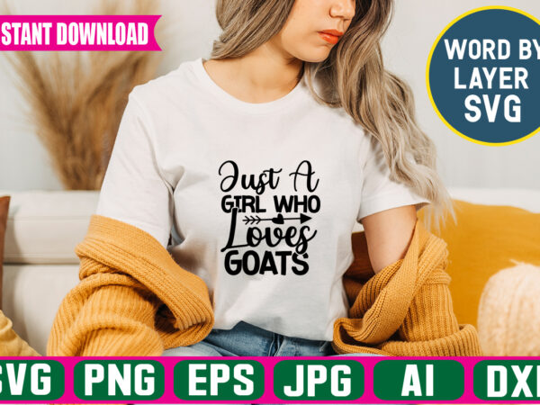 Just a girl who loves goats svg vector t-shirt design
