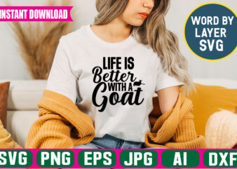 Life Is Better With A Goat svg vector t-shirt design