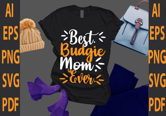 Best budgie mom ever t shirt template
