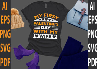 my first valentine’s day with my wife t shirt designs for sale