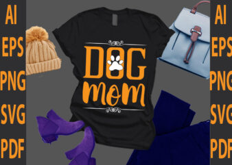 dog mom t shirt vector illustration