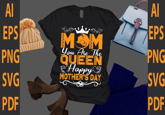 Mom you are the queen happy mother day t shirt designs for sale