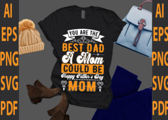 you are the best dad a mom could be happy father’s day mom