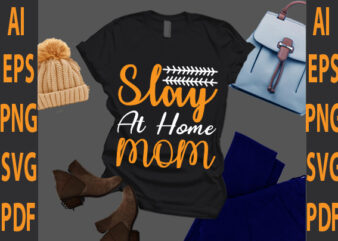 slay at home mom t shirt template vector