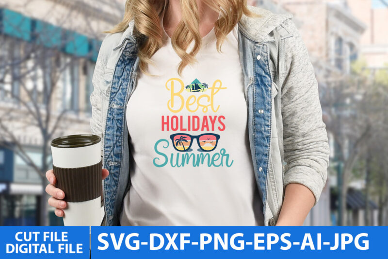 best Holidays Summer T Shirt Design,best Holidays Summer Svg Design