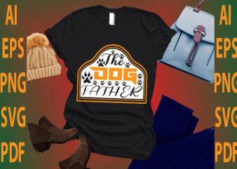 the dog father t shirt designs for sale