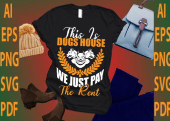 this is dogs house we just pay the rent t shirt designs for sale