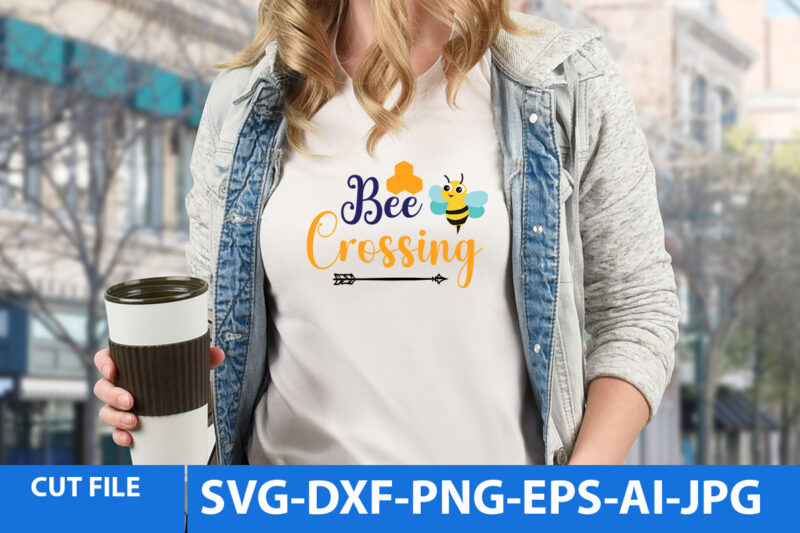 Bee Crossing T Shirt Design,Bee Crossing Svg Quotes,Bee Crossing Svg Design