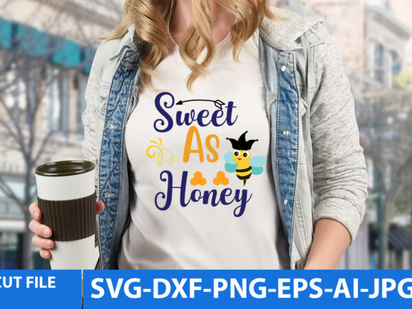 Sweet as honey t shirt design,sweet as honey svg design quotes